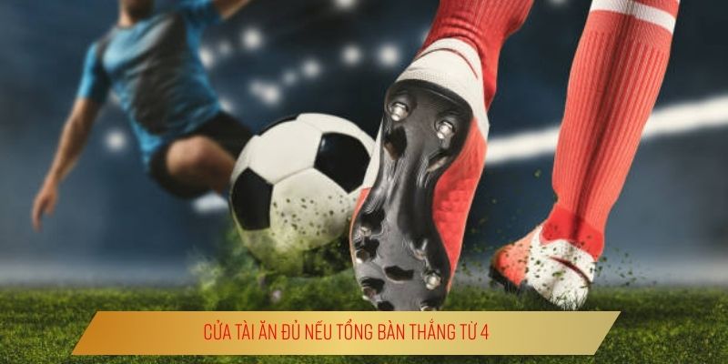 Tài Xỉu 3 Trái | 3 Tình Huống Định Đoạt Thắng Thua Bạn Cần Thuộc Lòng Cửa tài ăn đủ nếu tổng bàn thắng từ 4